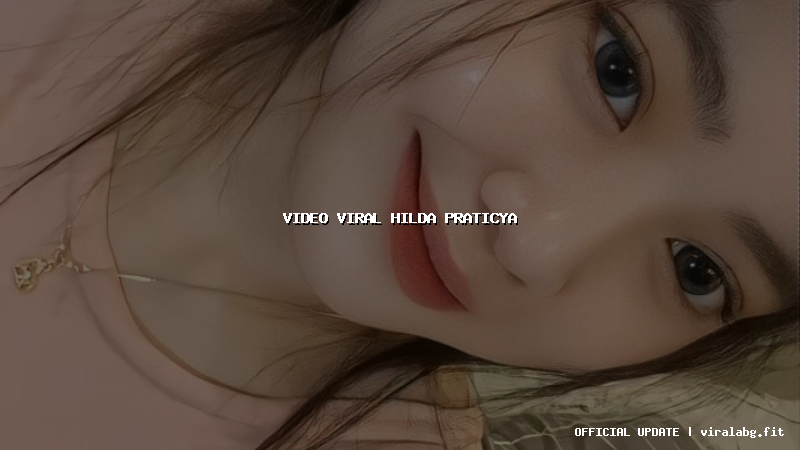 video viral hilda praticya