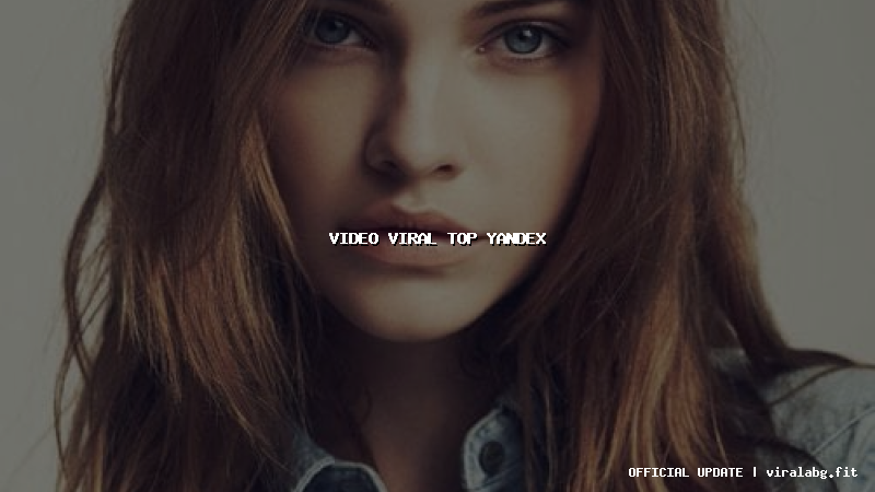 video viral top yandex