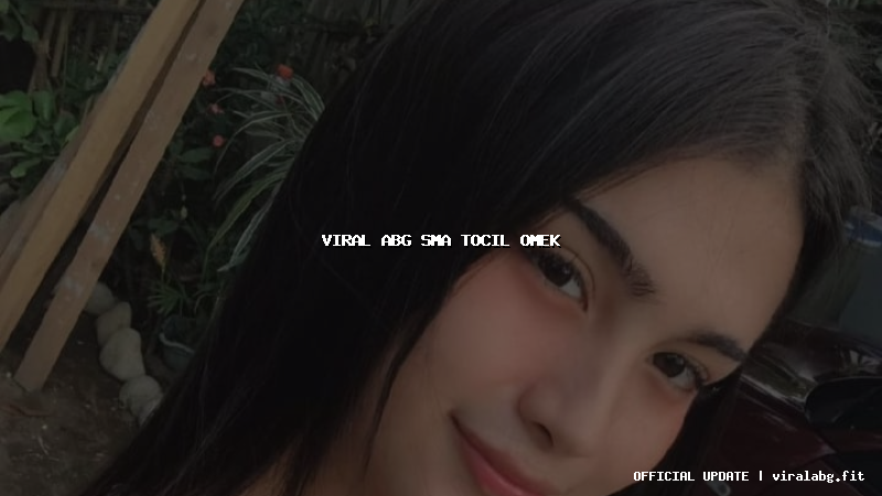 viral abg sma tocil omek
