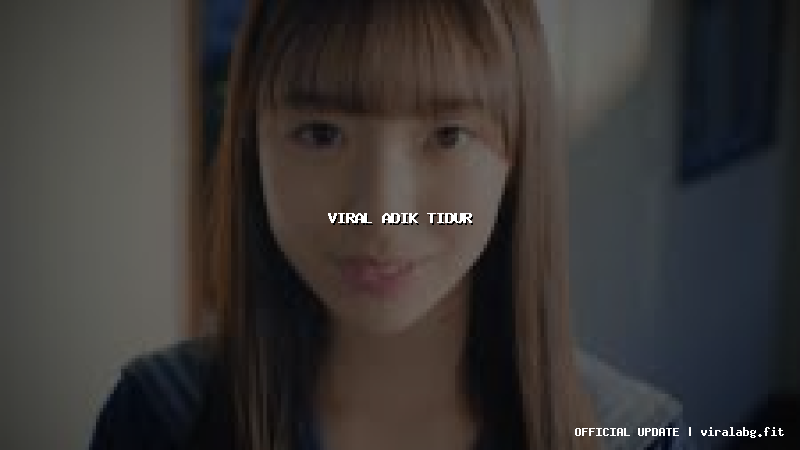 viral adik tidur