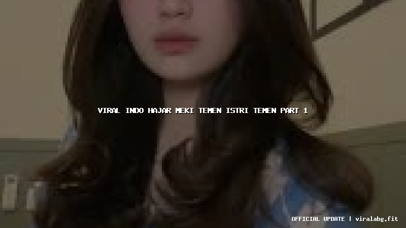 viral indo hajar meki temen istri temen part 1