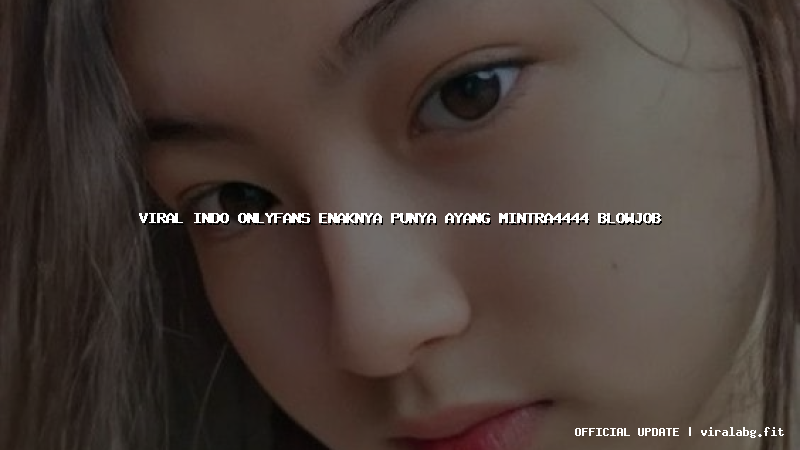 viral indo onlyfans enaknya punya ayang mintra4444 blowjob