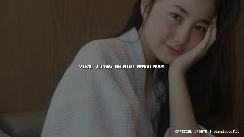 viral jepang ngentod mamah muda
