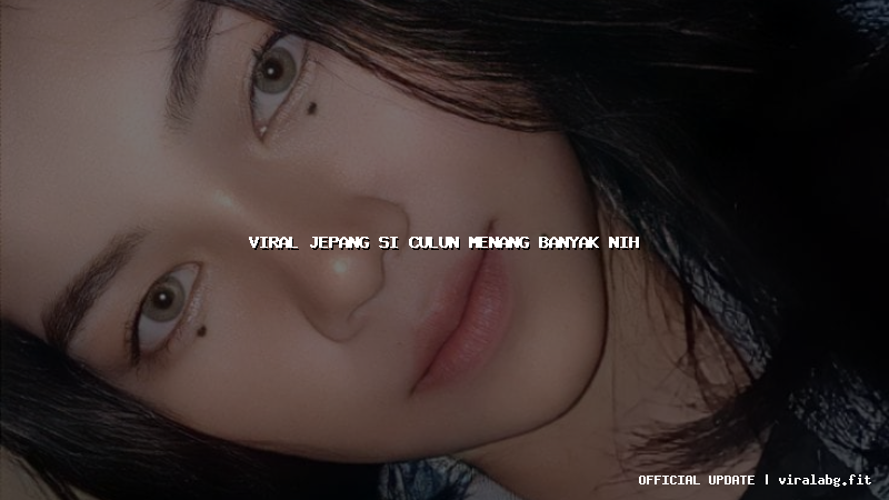 viral jepang si culun menang banyak nih viral jepang si culun menang banyak nih