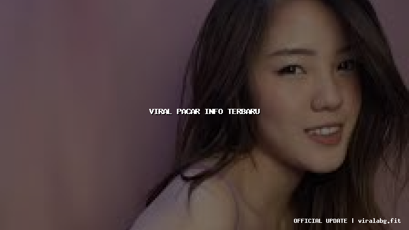 viral pacar info terbaru