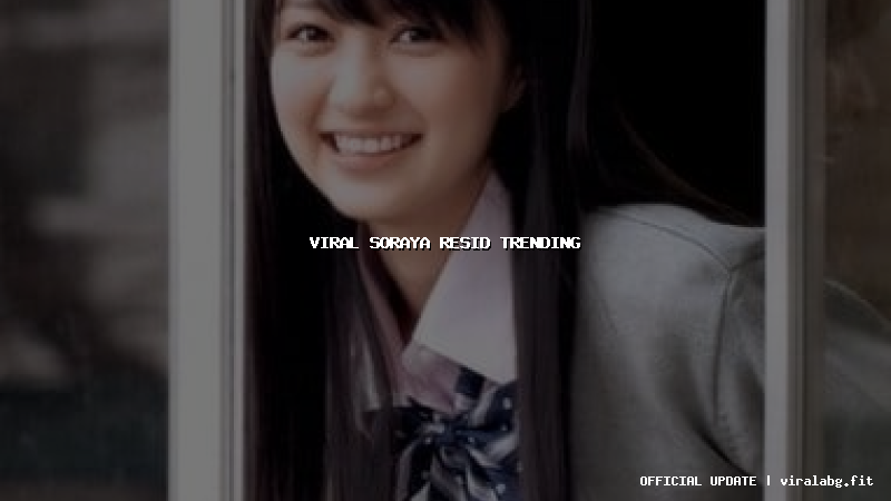 viral soraya resid trending
