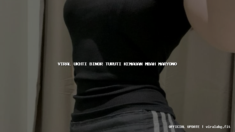 viral ukhti binor turuti kemauan mbah maryono