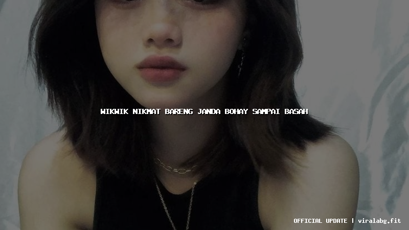 wikwik nikmat bareng janda bohay sampai basah