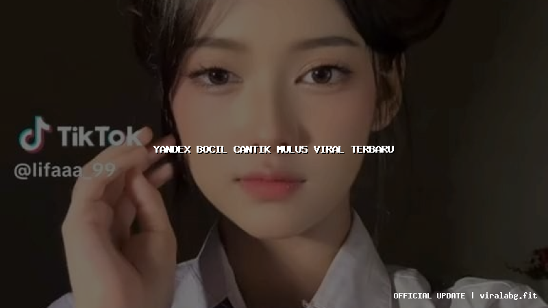 yandex bocil cantik mulus viral terbaru