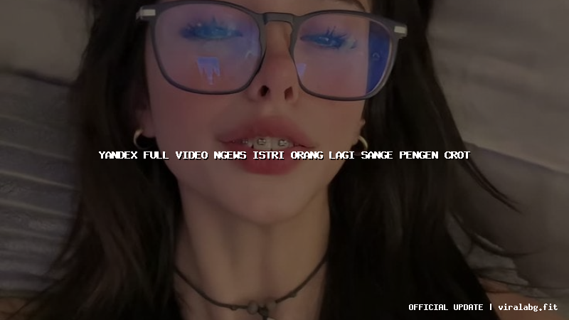yandex full video ngews istri orang lagi sange pengen crot
