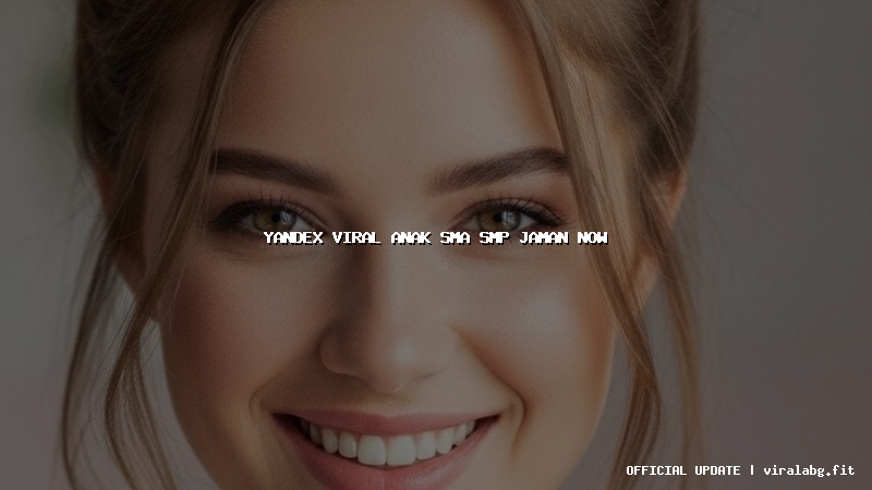 yandex viral anak sma smp jaman now